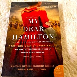 MY DEAR HAMILTON a NOVEL OF ELIZA SCHUYLER HAMILTON